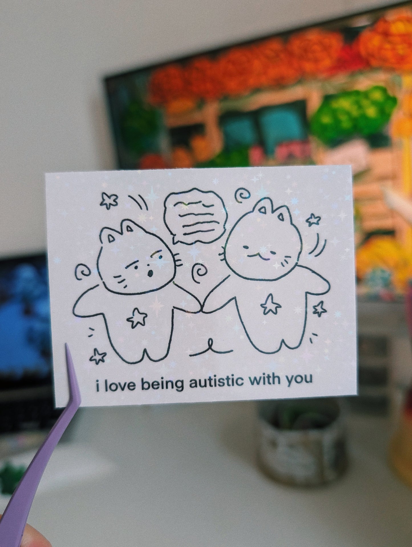 i love being autistic with you sticker
