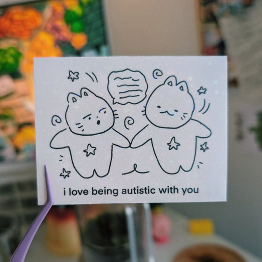 i love being autistic with you sticker