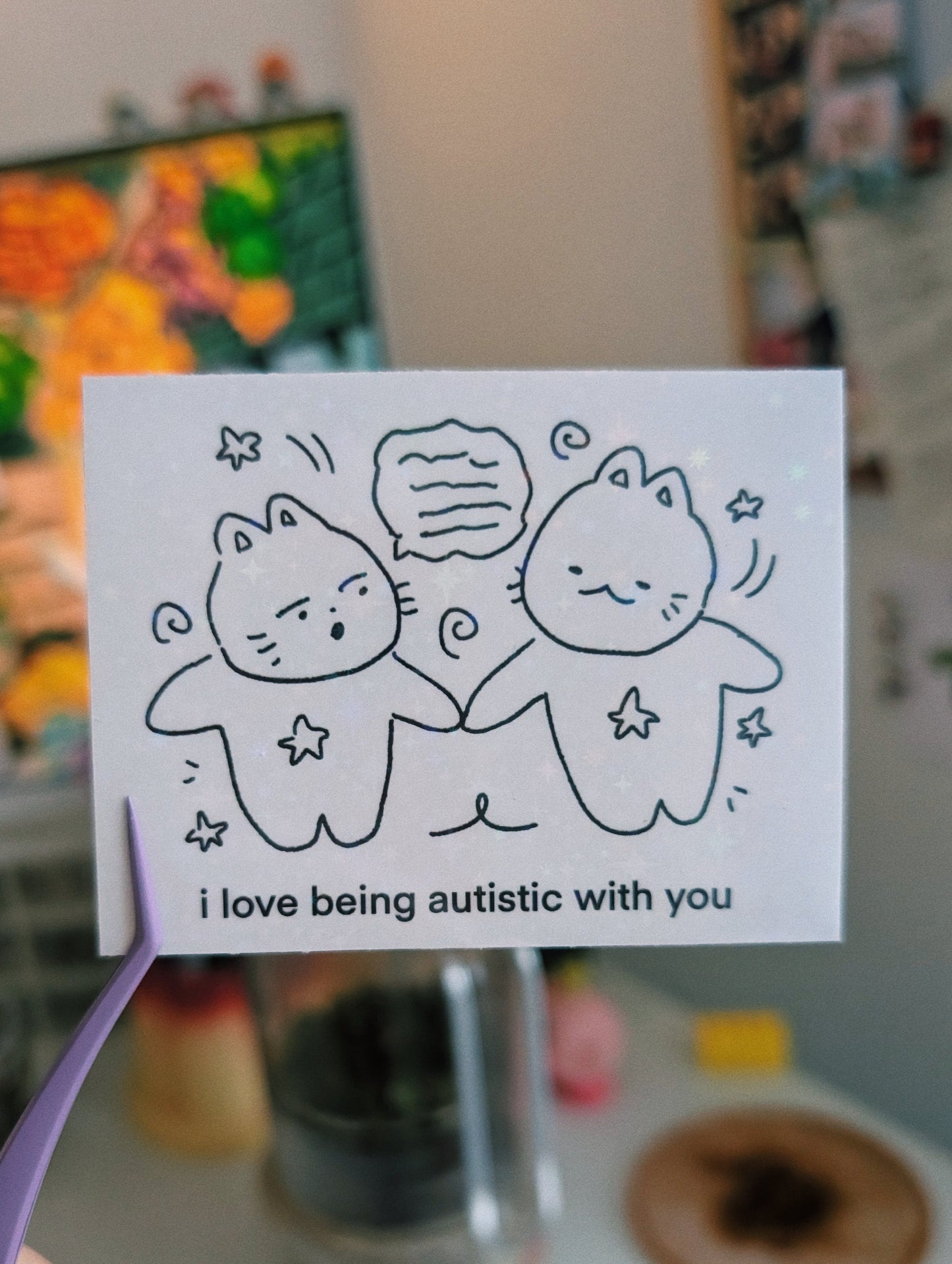 i love being autistic with you sticker